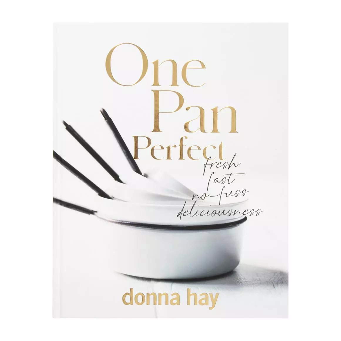 One Pan Perfect Cookbook by Donna Hay One Pan Perfect Cookbook by Donna Hay